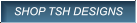 SHOP TSH DESIGNS SHOP TSH DESIGNS